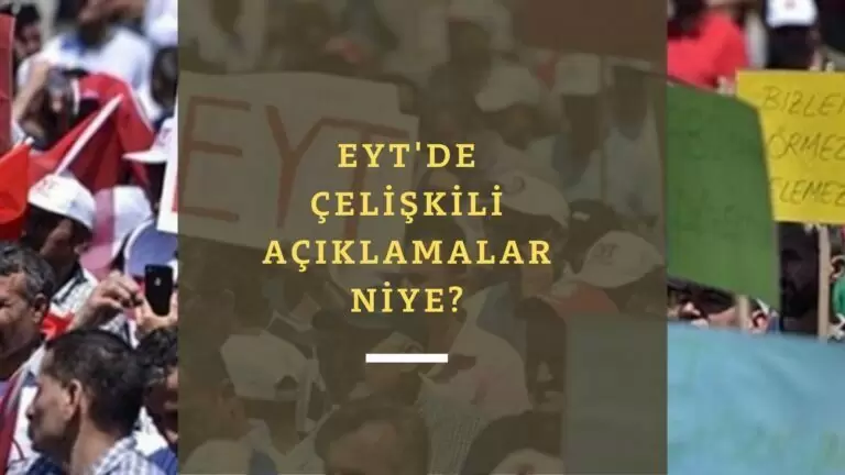 Ak Parti'de neden çelişkili EYT açıklamaları var