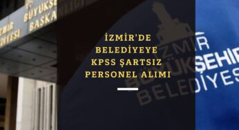 İzmir'de belediyeye işçi alımı yapılacak: KPSS yok!