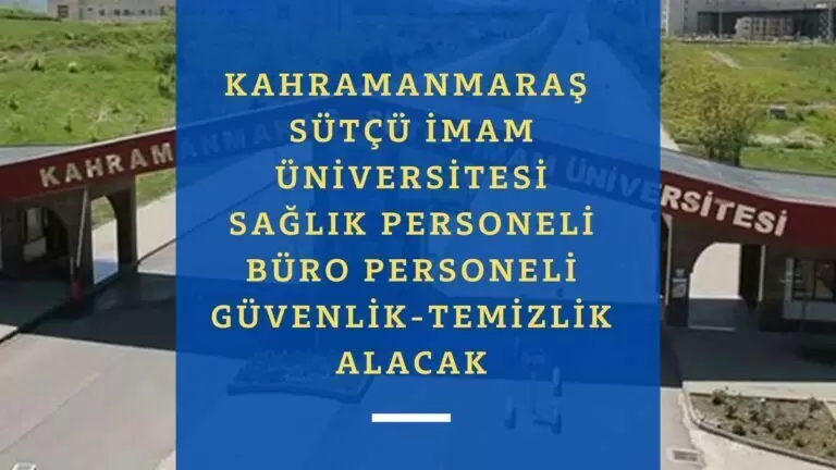 Kahramanmaraş Sütçü İmam Üniversitesi personel alımı başladı