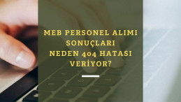 MEB personel alımı sonuçları neden açıklanmadı? Aşçı alımı ve Fizyoterapist alımı neden 404 veriyor?