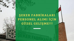 Şeker Fabrikaları personel alımı bekleyenler dikkat: Güzel bir gelişme var