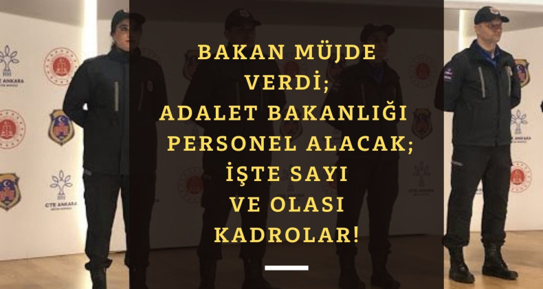 Adalet Bakanlığı personel alımı 2022 yılında sürecek | Adalet Bakanlığı personel alımı kadroları