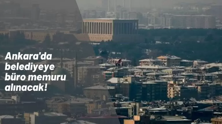 Ankara'da belediyeye büro memuru alımı olacak