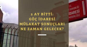 Göç İdaresi mülakat sonuçları ne zaman açıklanacak? 2 ay olmasına rağmen neden hala açıklanmadı?