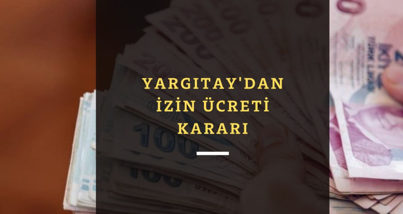 Yeni emsal karar | İşçi iş arama izin ücreti alabilir mi?