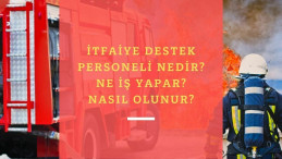 İtfaiye destek elemanı nedir? Nasıl olunur?