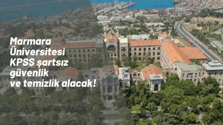 Marmara Üniversitesi KPSS şartsız temizlik ve güvenlik görevlisi alımı yapacak