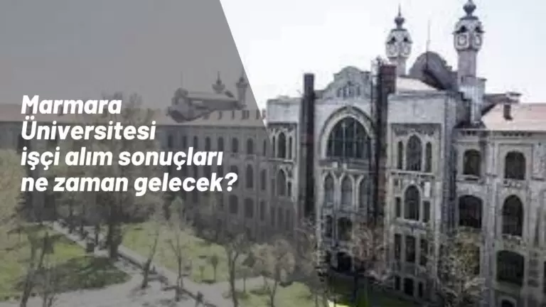 Marmara Üniversitesi işçi alımı kura sonuçları ne zaman açıklanacak?