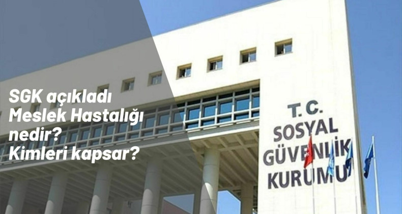 Meslek Hastalığı nedir? Kimler meslek hastalığı kapsamına girebilir?