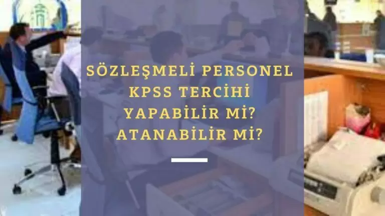Sözleşmeli personel KPSS tercihi yapabilir mi? Memur olarak atanabilir mi?