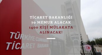 Ticaret Bakanlığı memur alımı başlıyor: 70 kişi alınacak
