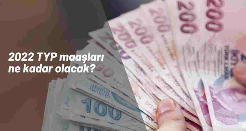 2022 TYP maaşları ne kadar olacak? TYP görev ücreti