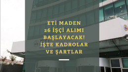 ETİ Maden 26 işçi alımı yapacak | Başvuru şartları belli oldu