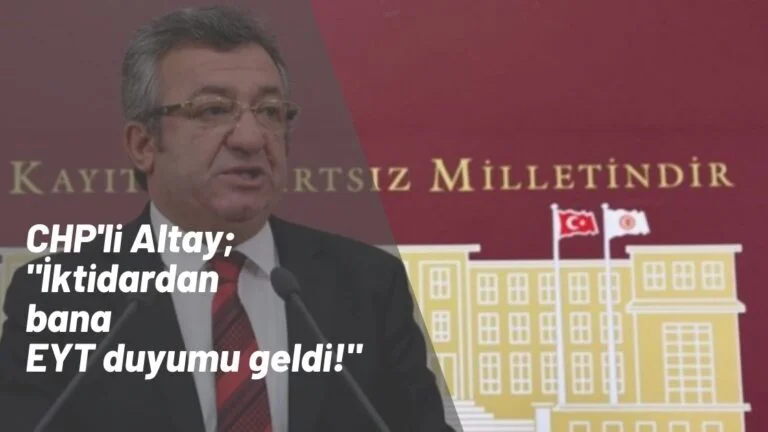 CHP'li Engin Altay EYT konusunda aldığı duyumu aktardı