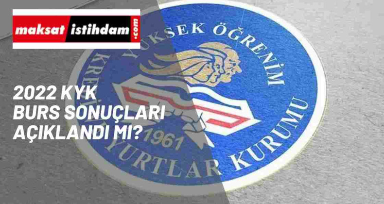 KYK burs sonuçları açıklandı mı? | 2022 KYK burs sonuçları bekleniyor