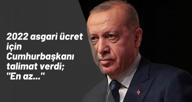 Cumhurbaşkanı Erdoğan'ın düşündüğü asgari ücret belli oldu