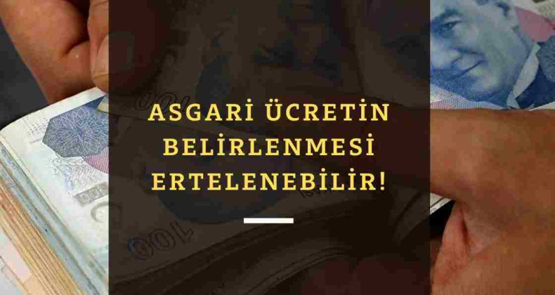 Asgari Ücret son toplantı erteleniyor mu? Şok açıklama