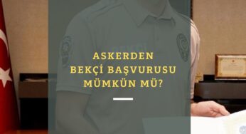 Askerden bekçi başvurusu yapılabilir mi?