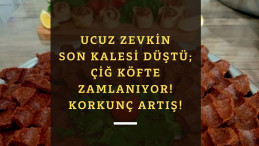 Çiğ Köfte zammı geliyor! Resmen lüks olacak