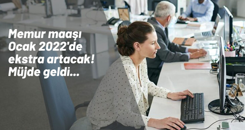 Memur maaşı 2022 Ocak için sürpriz gelişme!