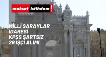 Milli Saraylar işçi alımı yapacak! Kadrolar ve başvuru yöntemi