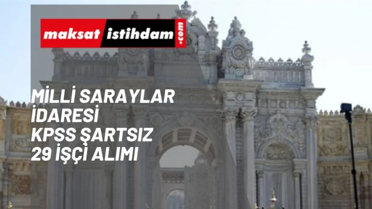 Milli Saraylar işçi alımı yapacak! Kadrolar ve başvuru yöntemi