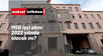 MSB işçi alımı 2022 yılında olacak mı? MSB ne kadar işçi alır?