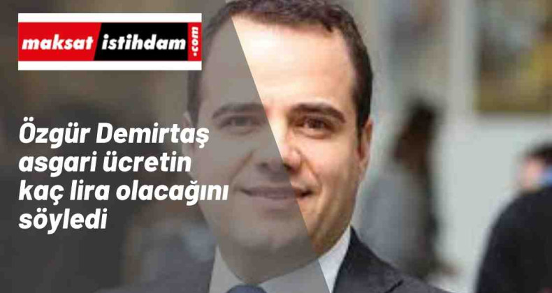 Özgür Demirtaş asgari ücret rakamını verdi!