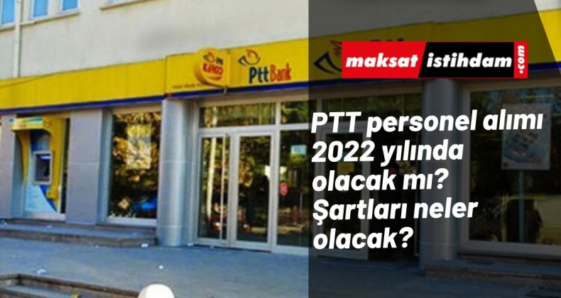 PTT personel alımı 2022 yılında yapılacak mı? | PTT iş ilanları hala bekleniyor