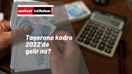 Taşerona kadro 2022 yılında gelecek mi? Son gelişmeler
