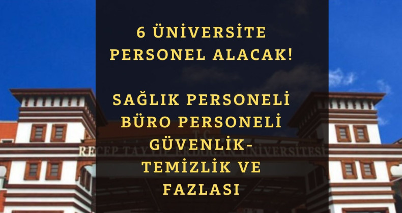 6 Üniversite birden ilana çıktı | Üniversite personel alımı sürüyor