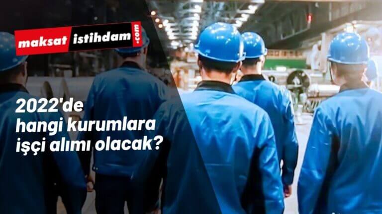 hangi kurumlara işçi alınacak?