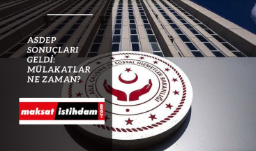 ASDEP sonuçları açıklandı! ASDEP mülakatları ne zaman?