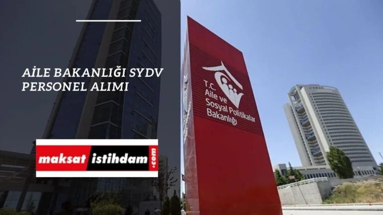 Aile Bakanlığı SYDV personel alımı 27 şehirde sürüyor