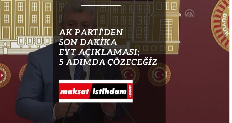 Ak Parti'den EYT son dakika açıklaması