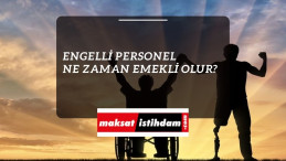 Engelli personel ne zaman emekli olur?