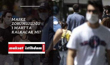Maske zorunluluğu 1 Mart'ta kalkacak mı? Nerelerde kalkacak?
