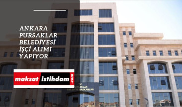 Ankara Pursaklar Belediyesi işçi alımı yapacak