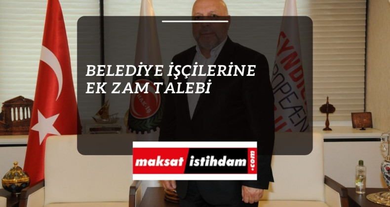 Hak-İş'ten belediye işçilerine ek zam talebi