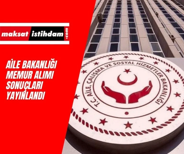 Aile Bakanlığı 1080 memur alımı sonuçları