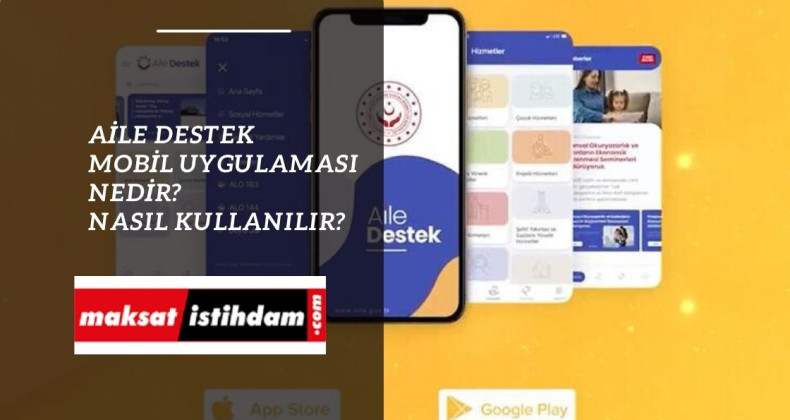 Aile Destek Mobil Uygulaması nedir? Sosyal yardım başvurusunda yeni platform