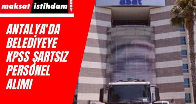 Antalya'da belediyeye işçi alımı yapılacak