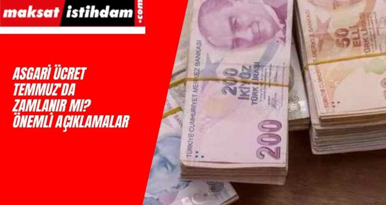 Asgari Ücret temmuz 2022 zammı alacak mı? Açıklama geldi