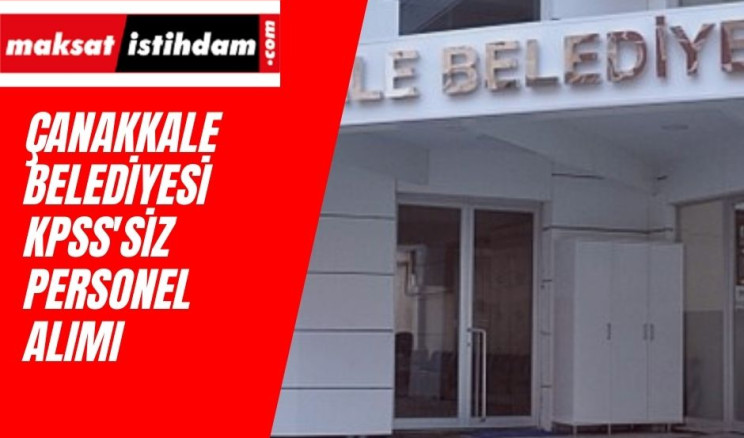 Çanakkale Belediyesi işçi alımı yapıyor