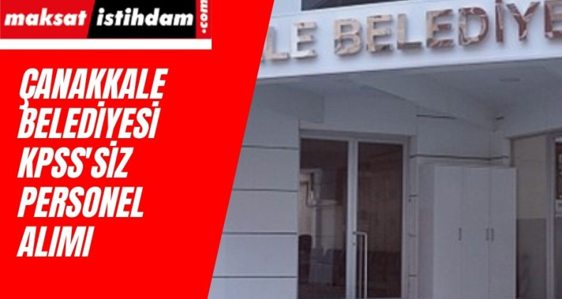 Çanakkale Belediyesi işçi alımı yapıyor