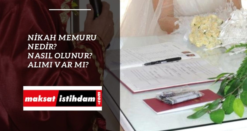 Nikah Memuru alımı 2022 yılında yapılacak mı? Nikah memuru nasıl olunur?