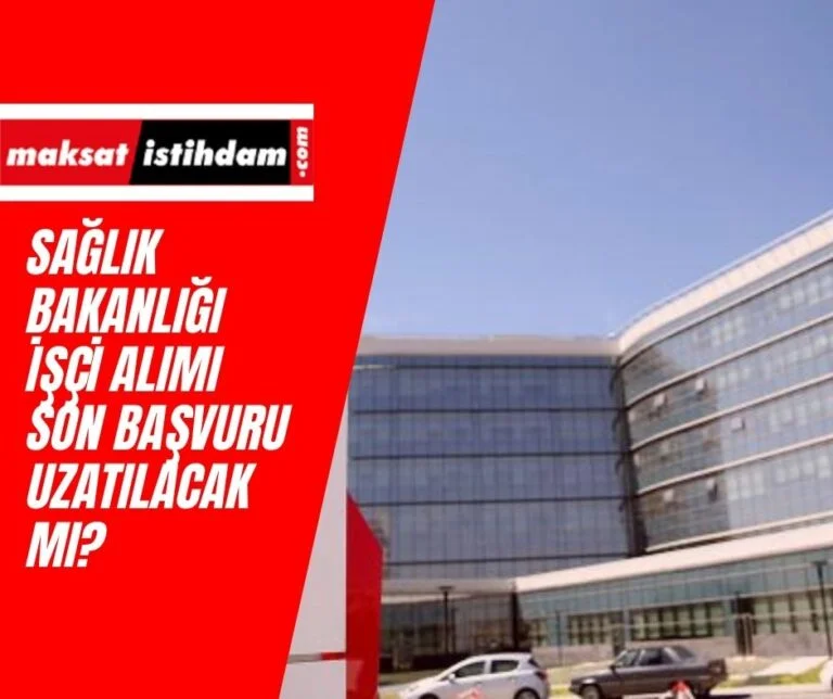 Sağlık Bakanlığı işçi alımı son başvuru