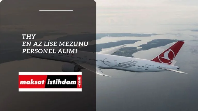 Türk Hava Yolları en az lise mezunu personel alımı yapacak