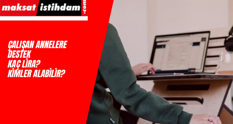 Çalışan annelere destek 1531 TL olacak! Şartları neler? Kimler alabilir?