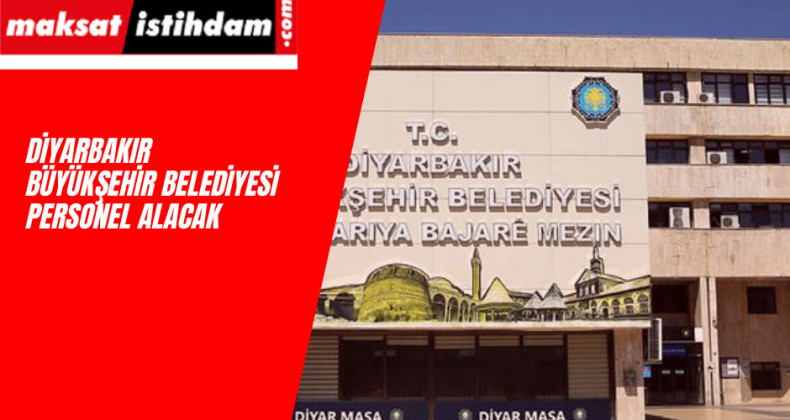 Diyarbakır Büyükşehir Belediyesi personel alımı yapıyor